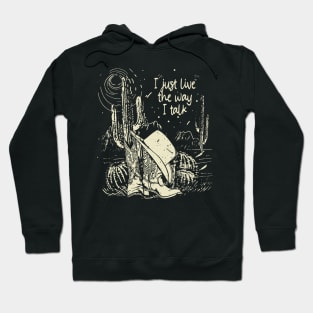 I Just Live The Way I Talk Mountains Cactus Boots Hat Hoodie